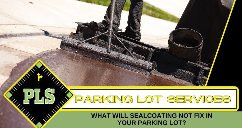parking-lot-sealcoating-cannot-fix