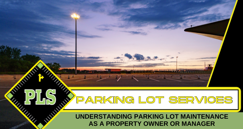 Understanding Parking Lot Maintenance as a Property Owner or Manager