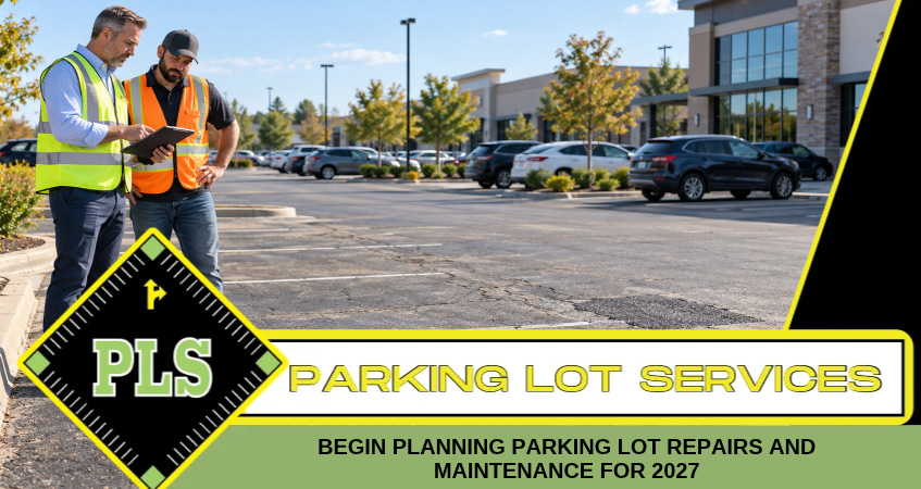 Begin Planning Parking Lot Repairs and Maintenance for 2027
